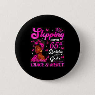 Stepng Into My 65th Birthday Christian Bday Women Button