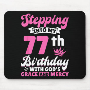 Stepng Into My 77th Birthday With Gods Grace And M Mouse Pad