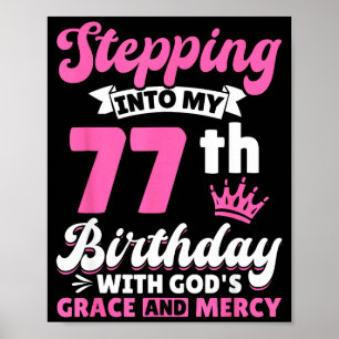 Stepng Into My 77th Birthday With Gods Grace And M Poster
