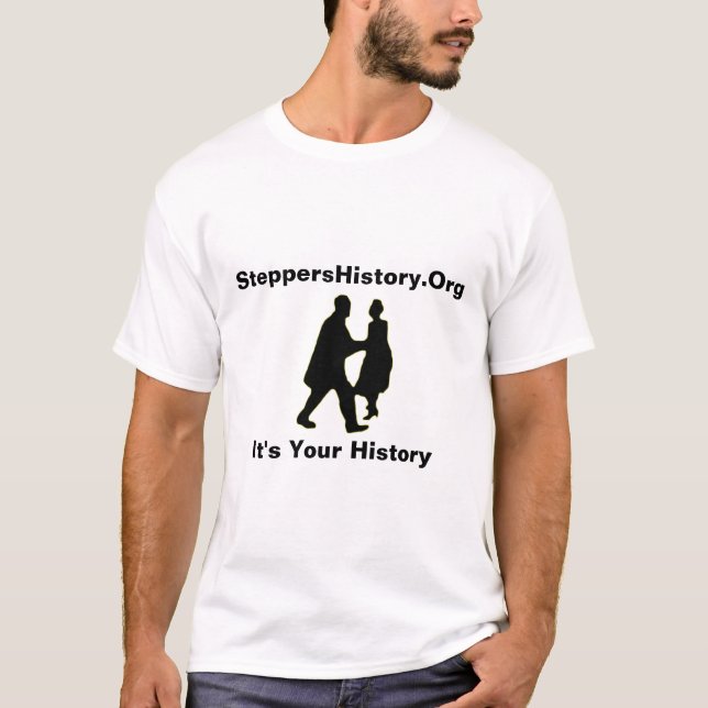 SteppersHistory.Org, It's Your History Shirt (Front)