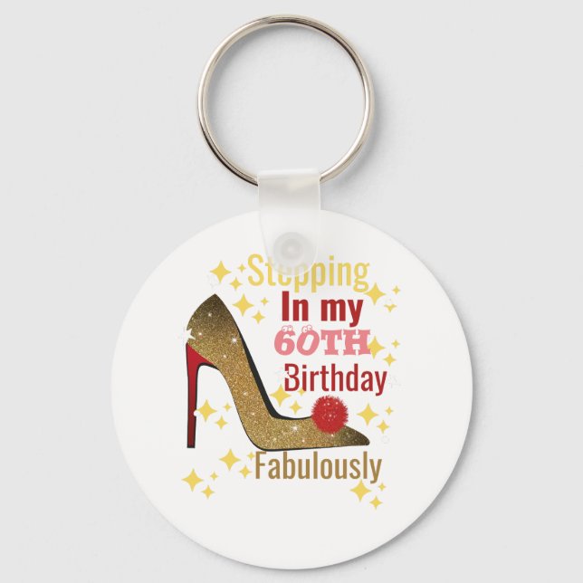 Stepping in my 60th birthday fabulously birthday  keychain (Front)