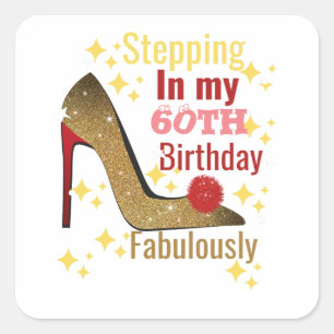 Stepping in my 60th birthday fabulously square sticker