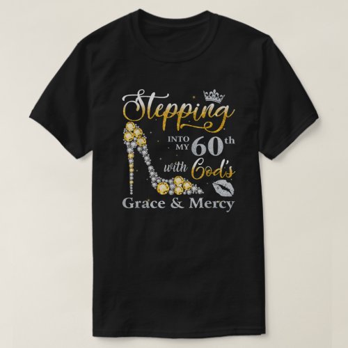 Stepping Into 60th With Gods Grace And Mercy  T_Shirt