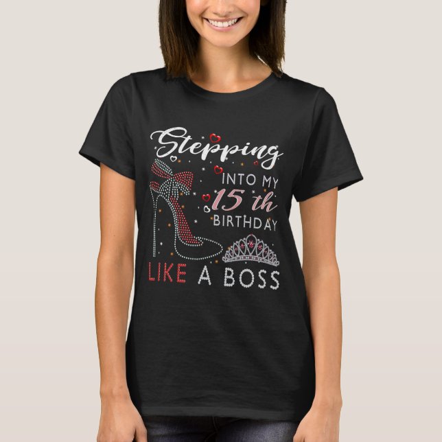 Stepping Into My 15Th Birthday Like A Boss High He T-Shirt (Front)
