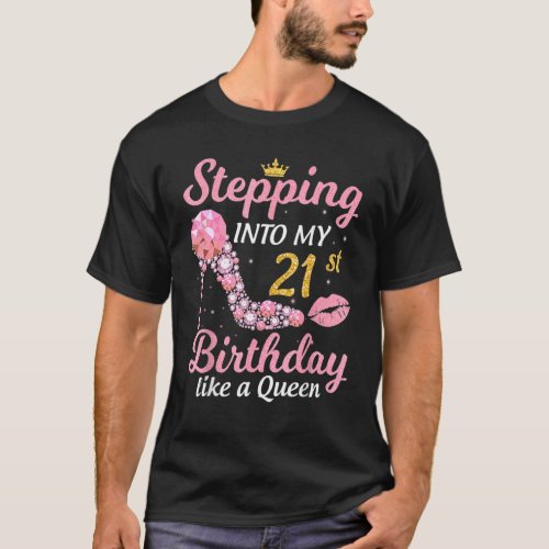 Stepping Into My 21st Birthday Like A Boss Bday Wo T_Shirt