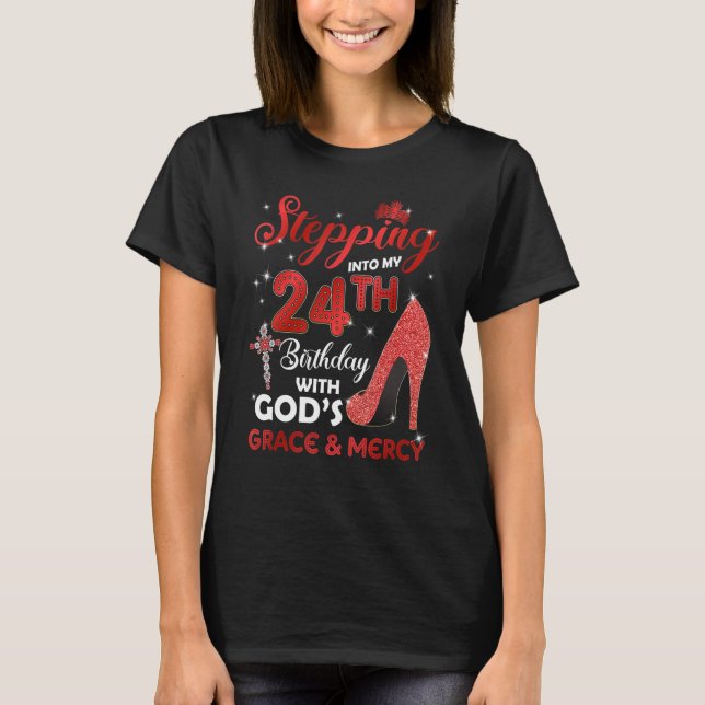 Stepping Into My 24th Birthday with GODS Grace & M T-Shirt (Front)