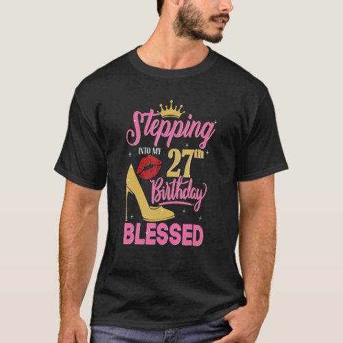 Stepping Into My 27th Birthday Like A Boss 27 Year T_Shirt
