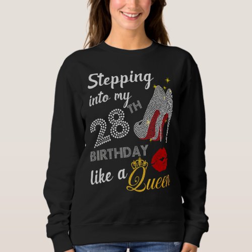 Stepping Into My 28th Birthday Like A Queen Party Sweatshirt
