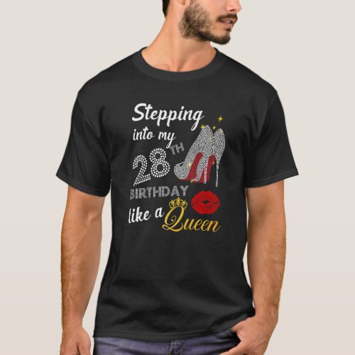 Stepping Into My 28th Birthday Like A Queen Party T_Shirt