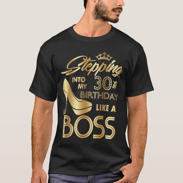 Stepping Into My 30th Birthday Like A Boss High He T-Shirt (Front)