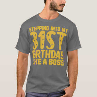 Stepping Into My 31st Birthday Like A Boss 2 T-Shirt