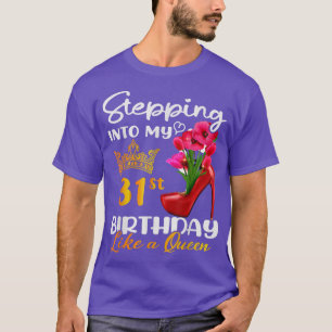 Stepping Into My 31st Birthday Like A Queen For 31 T-Shirt