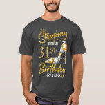 Stepping into My 31st Birthday Women High Heels 31 T-Shirt<br><div class="desc">Stepping into My 31st Birthday Women High Heels 31 Year Old  .</div>