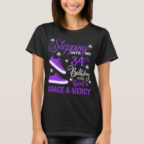 Stepping Into My 34th Birthday With Gods Grace   T_Shirt