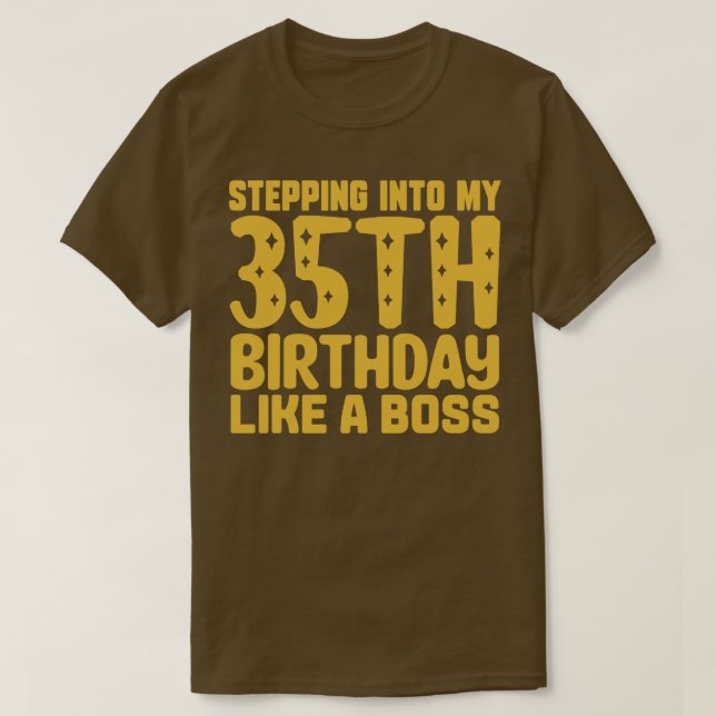 Stepping Into My 35th Birthday Like A Boss 2 T-Shirt (Design Front)