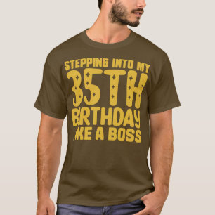 Stepping Into My 35th Birthday Like A Boss 2 T-Shirt
