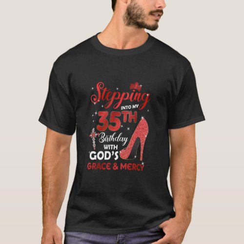 Stepping Into My 35th Birthday with GODS Grace  M T_Shirt