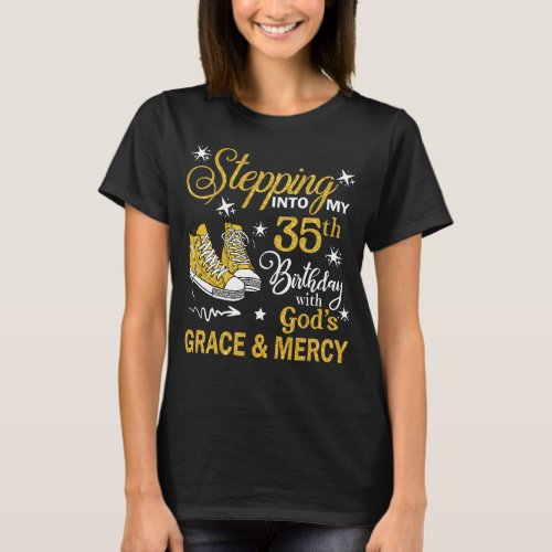 Stepping Into My 35th Birthday With Gods Grace   T_Shirt