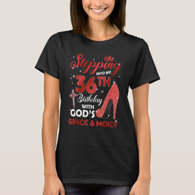 Stepping Into My 36th Birthday with GODS Grace & M T-Shirt (Front)