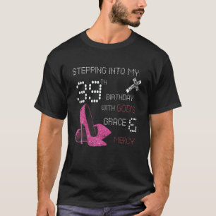 Stepping Into My 39Th Birthday With Gods Grace And T-Shirt