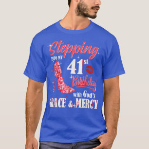 Stepping Into My 41st Birthday With God's Grace &  T-Shirt
