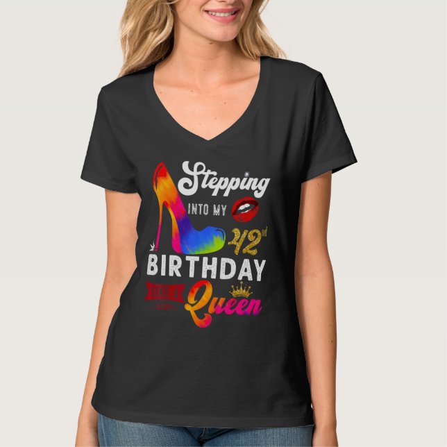 Stepping Into My 42nd Birthday Like A Queen 42 Yea T-Shirt (Front)