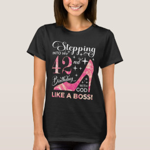 Stepping into my 42nd birthday with god T-Shirt