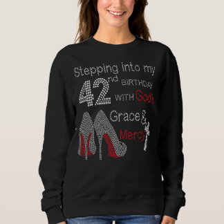 Stepping Into My 42nd Birthday With God's Grace An Sweatshirt