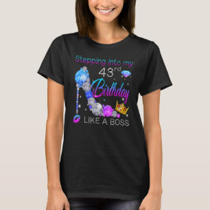 Stepping Into My 43rd Birthday Like A Boss Bday Wo T-Shirt