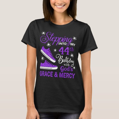 Stepping Into My 44th Birthday Gods Grace  Mercy T_Shirt