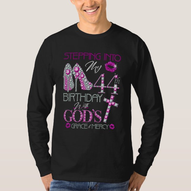 Stepping into my 44th birthday with God's grace &  T-Shirt (Front)