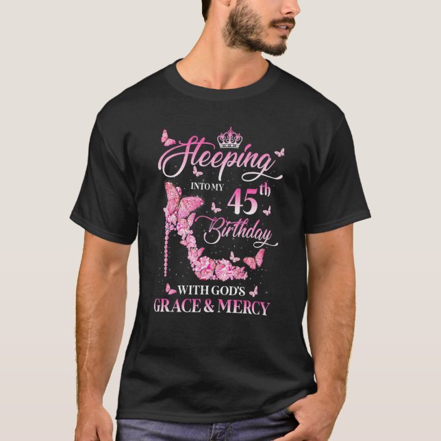 Stepping Into My 45th Birthday with God's Grace an T-Shirt (Front)