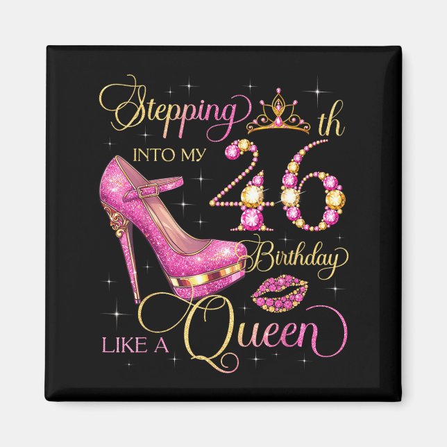 Stepping Into My 46th Birthday Like Queen 46 Years Magnet (Front)