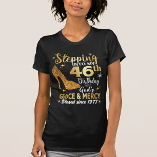 Stepping into my 46th birthday with gods grace T-Shirt