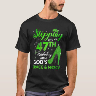 Stepping Into My 47th Birthday With GODs Grace Mer T-Shirt