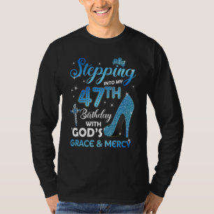 Stepping Into My 47th Birthday with God's Grace &  T-Shirt