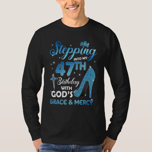 Stepping Into My 47th Birthday with God's Grace &  T-Shirt (Front)