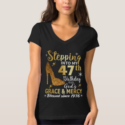 Stepping into my 47th birthday with gods grace T_Shirt
