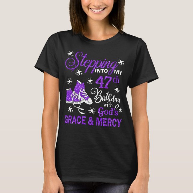 Stepping Into My 47th Birthday With God's Grace &  T-Shirt (Front)