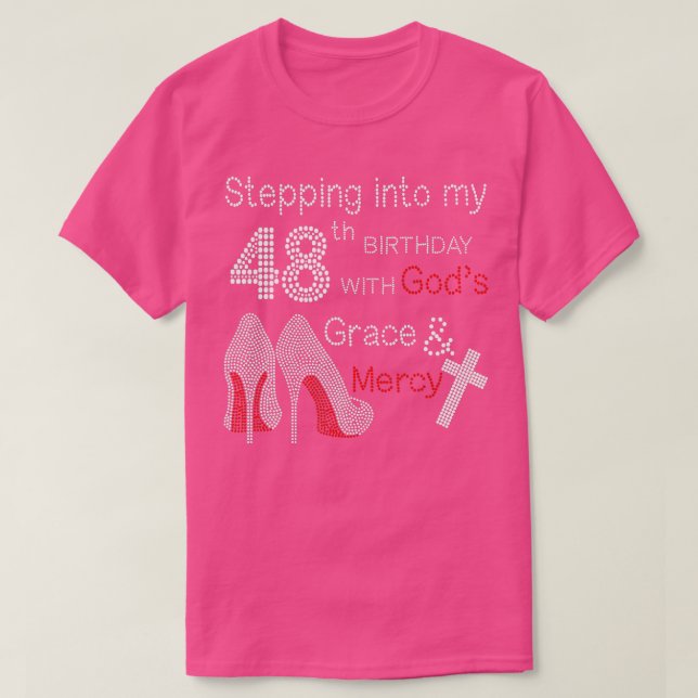 Stepping Into My 48th Birthday With Gods Grace And T-Shirt (Design Front)