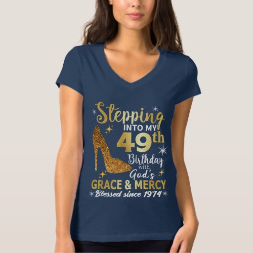 Stepping into my 49th birthday with gods grace T_Shirt