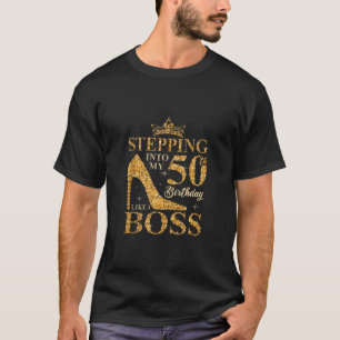Stepping Into My 50th Birthday Like A boss 50th B  T-Shirt