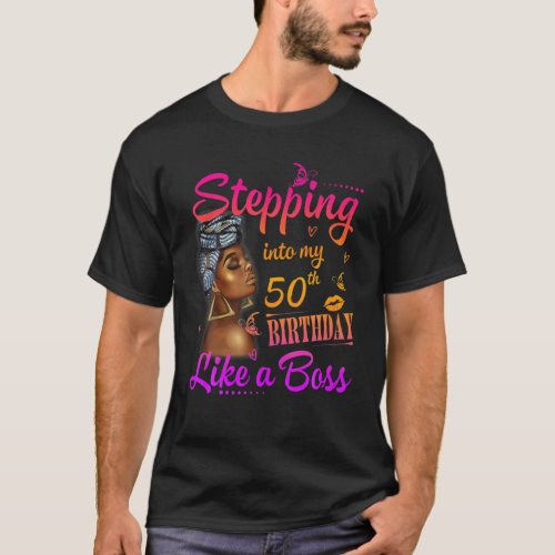 Stepping Into My 50Th Birthday Like A Boss A Prese T_Shirt