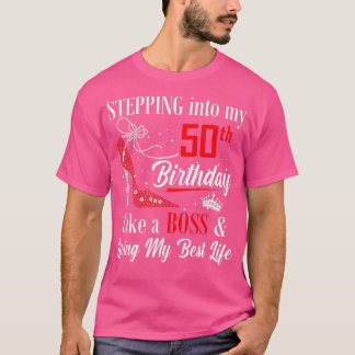 Stepping Into My 50th Birthday Like A boss Funny F T-Shirt