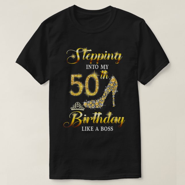Stepping Into My 50th Birthday Like A Boss Gift Wo T-Shirt (Design Front)