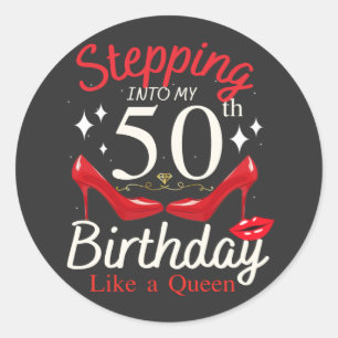 Stepping Into My 50th Birthday Like A Queen Classic Round Sticker