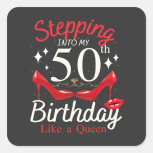 Stepping Into My 50th Birthday Like A Queen Square Sticker
