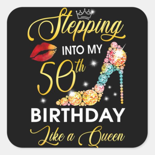 Stepping Into My 50th Birthday Like A Queen Square Sticker