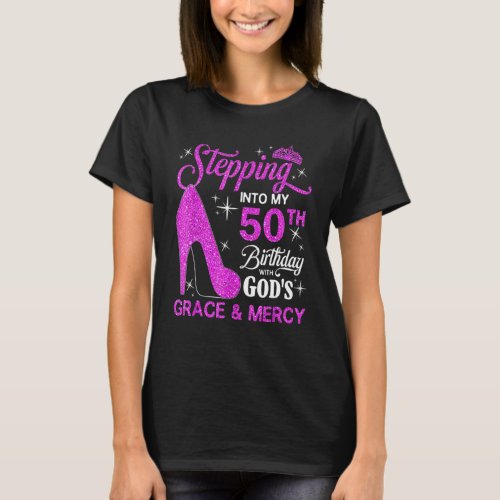 Stepping Into My 50th Birthday With God S Grace An T_Shirt