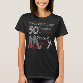 Stepping Into My 50th Birthday With God's Grace An T-Shirt